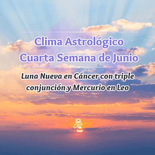 Cuarta Semana Astrológica de Junio 2025: Luna Nueva en Cáncer, Mercurio en Leo y las Revelaciones que Cambiarán Tu Vida