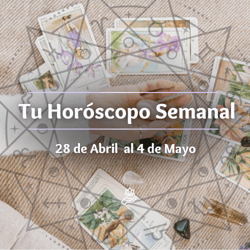 Horóscopo Semanal del 28 de Abril al 4 de Mayo de Buenaura