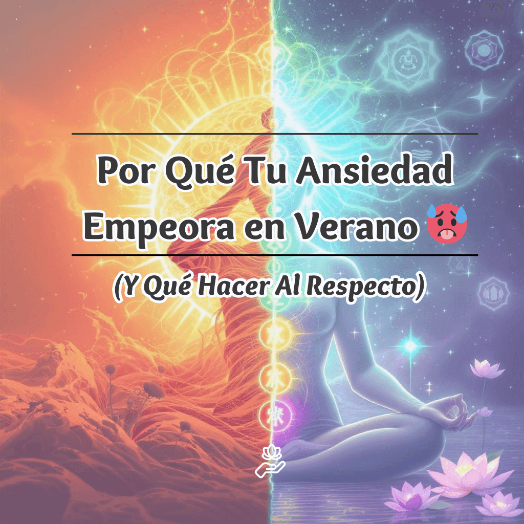 Por Qué Tu Ansiedad Empeora en Verano (Y Qué Hacer Al Respecto)